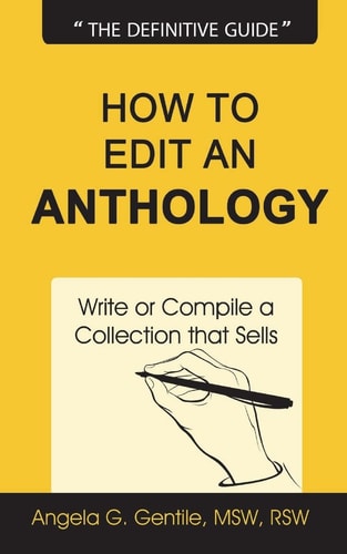 How to Edit an Anthology Write Or Compile a Collection that Sells