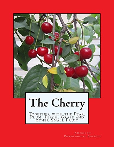 The Cherry Together with the Pear, Plum, Peach, Grape and Other Small Fruit