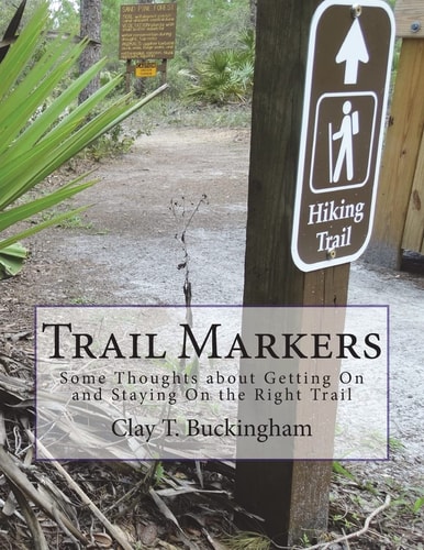 Trail Markers Some Thoughts About Getting on and Staying on the Right Trail