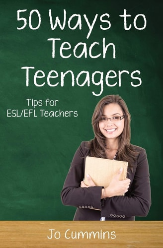 Fifty Ways to Teach Teenagers Tips for ESL/EFL Teachers