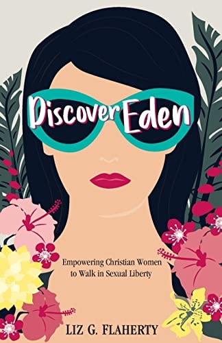 Discover Eden Empowering Christian Women to Walk in Sexual Liberty