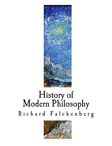 History of Modern Philosophy From Nicolas of Cusa to the Present Time