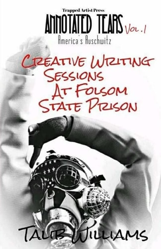 Annotated Tears America's Auschwitz Vol. 1: Creative Writing Session at Folsom State Prison