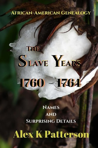 The Slave Years 1760-1764 Names and Surprising Details