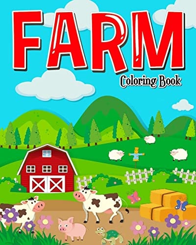 Farm Coloring Book Farm Coloring Books for Kids: Plus Children Activities Books for Kids Ages 2-4, 4-8, Boys, Girls, Fun Early Learning!