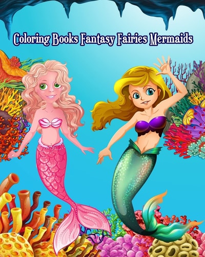 Coloring Books Fantasy Fairies Mermaids Cute and Adorable Mermaid Drawings (Perfect for Kids Ages 4-8 and Mermaid Lovers)