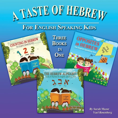 A Taste of Hebrew The Hebrew Alphabet, Counting in Hebrew, and Opposites in Hebrew