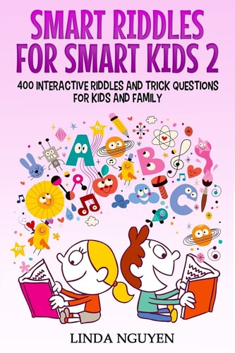 Smart Riddles for Smart Kids 2 400 Interactive Riddles and Trick Questions for Kids and Family