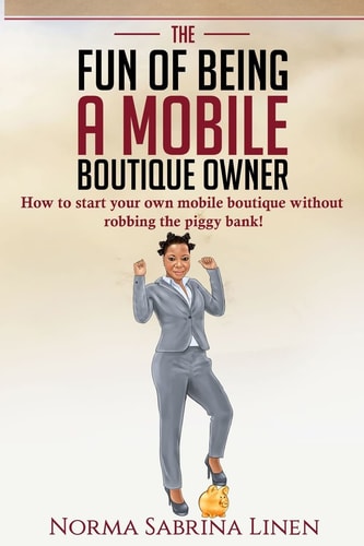 The Fun of Being a Mobile Boutique Owner How to Start Your Mobile Boutique Without Robbing Your Piggy Bank
