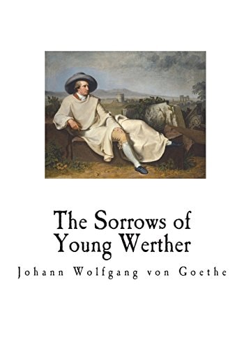 The Sorrows of Young Werther An Autobiographical Epistolary Novel