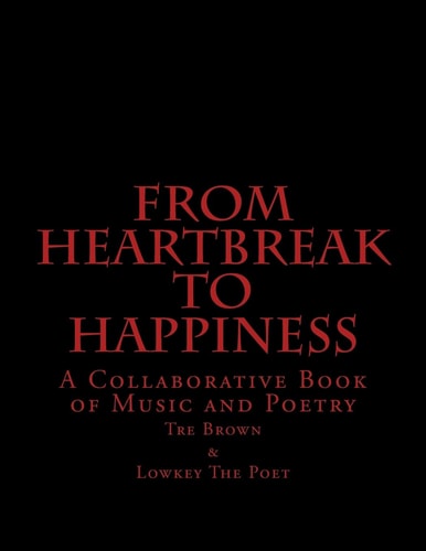 From Heartbreak To Happiness A Collaborative Book of Music and Poetry