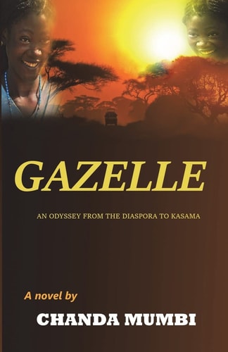 Gazelle An Odyssey from the Diaspora to Kasama