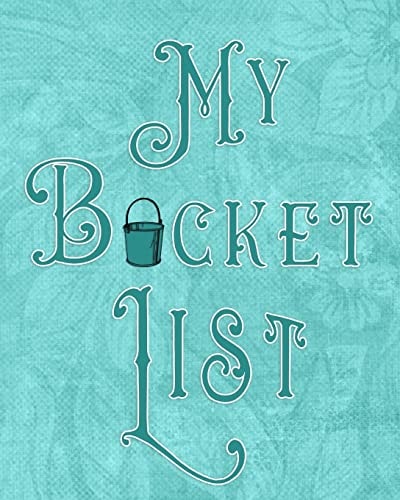 My Bucket List Adventures - Dreams - Wishes- 136 Pages- 8x10 - Teal
