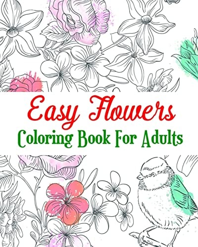Easy Flowers Coloring Book For Adults Realistic Flowers, A Hand-Drawn Coloring Book