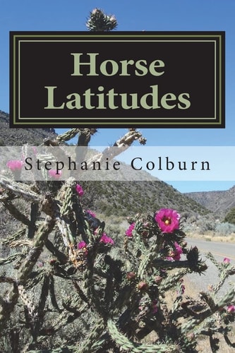 Horse Latitudes Collected Poems and Anecdotes