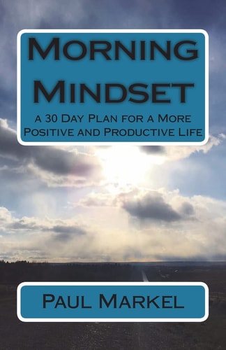 Morning Mindset A 30 Day Plan for a More Positive and Productive Life