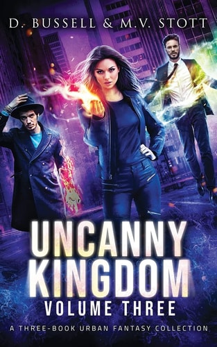 Uncanny Kingdom: Collected Volume Three An Uncanny Kingdom Urban Fantasy