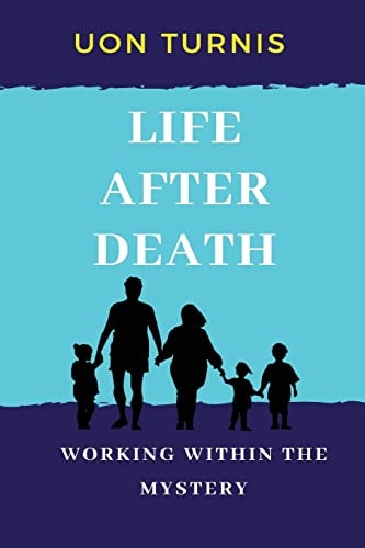 Life After Death Working Within the Mystery!