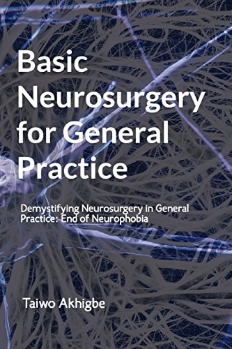 Basic Neurosurgery for General Practice End of Neurophobia