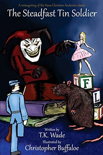 The Steadfast Tin Soldier A Reimagining of the Hans Christian Andersen Classic