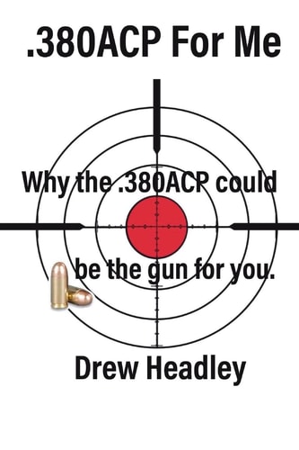 . 380ACP for Me Why the . 380ACP Could Be the Gun for You