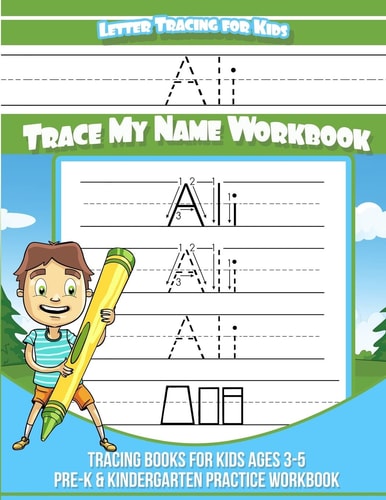 Ali Letter Tracing for Kids Trace My Name Workbook Tracing Books for Kids Ages 3 - 5 Pre-K & Kindergarten Practice Workbook