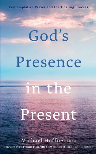God's Presence in the Present Contemplative Prayer and the Healing Process