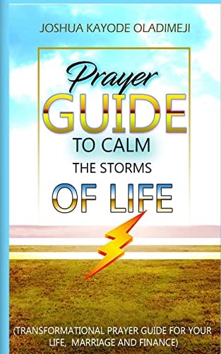 Prayer Guide To Calm The Storms Of Life Transformational Prayer Guide For Your Life, Marriage, Family and Finance