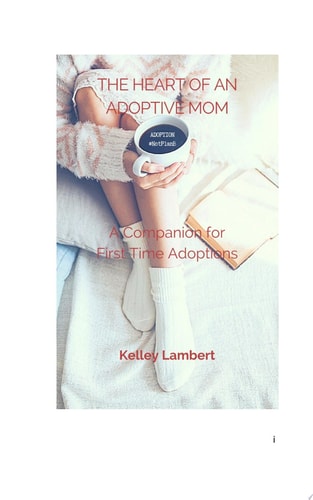THE HEART OF AN ADOPTIVE MOM A Companion for First Time Adoptions