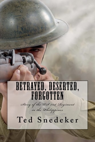 Betrayed, Deserted, Forgotten Story of the US 31st Regiment in the Philippines