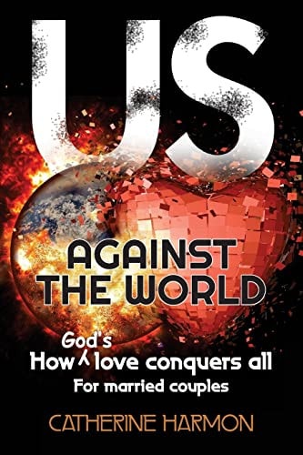 Us Against the World, How God's Love Conquers All For Married Couples