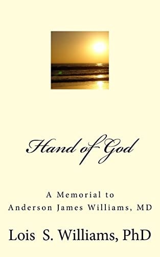 Hand of God A Memorial to Anderson James Williams, MD