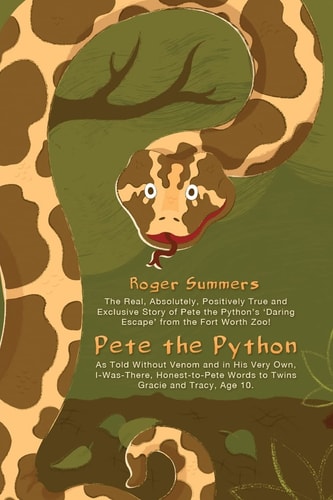 Pete the Python The Real, Absolutely, Positively True and Exclusive Story of Pete the Python's 'Daring Escape' from the Fort Worth Zoo, Told Without Venom in His Honest-to-Pete Words.