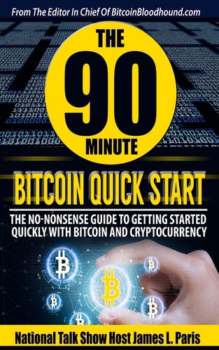 The 90 Minute Bitcoin Quick Start The No Nonsense Guide To Getting Started Quickly With Bitcoin And Cryptocurrency