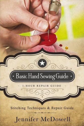 Basic Hand Sewing Guide 1-hour Repair Guide : Stitching Techniques and Repair Guide