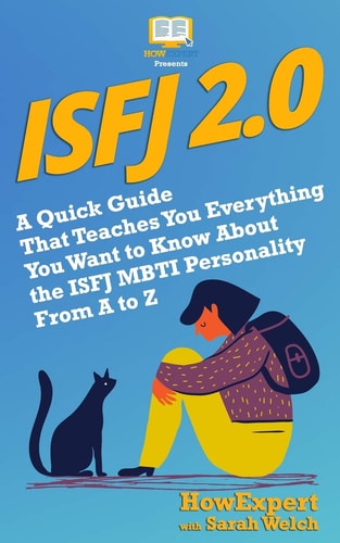 Isfj 2.0 A Quick Guide That Teaches You Everything You Want to Know About the ISFJ MBTI Personality From A to Z