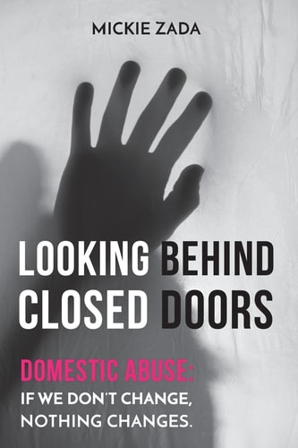 Looking Behind Closed Doors Domestic Abuse: If We Don't Change, Nothing Changes