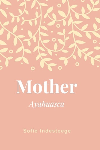Mother Ayahuasca