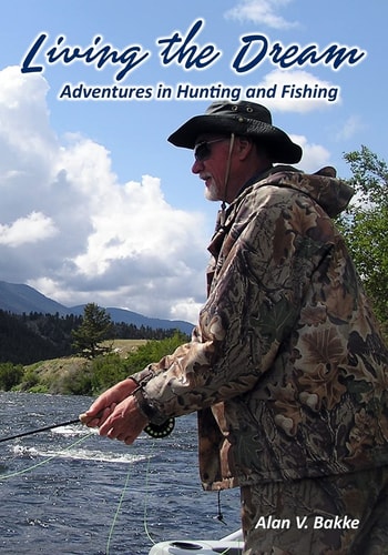 Living the Dream Adventures in Hunting and Fishing