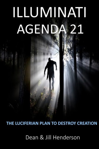 Illuminati Agenda 21 The Luciferian Plan to Destroy Creation