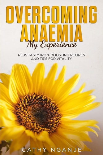 Overcoming Anaemia My Experience