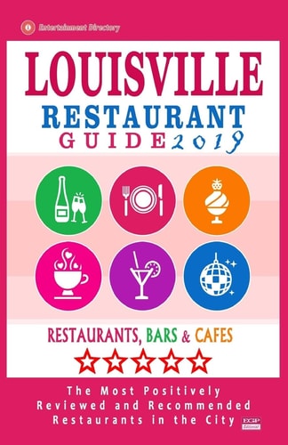 Louisville Restaurant Guide 2019 Best Rated Restaurants in Louisville, Kentucky - 500 Restaurants, Bars and Cafés Recommended for Visitors, 2019