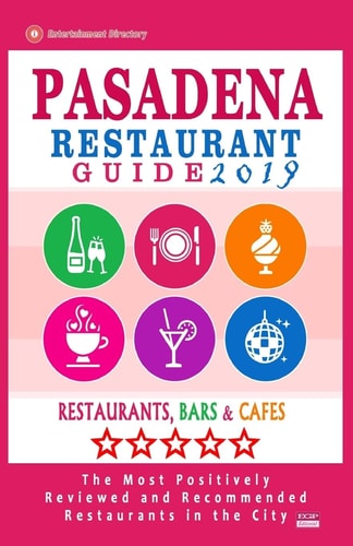 Pasadena Restaurant Guide 2019 Best Rated Restaurants in Pasadena, California - 500 Restaurants, Bars and Cafés Recommended for Visitors, 2019