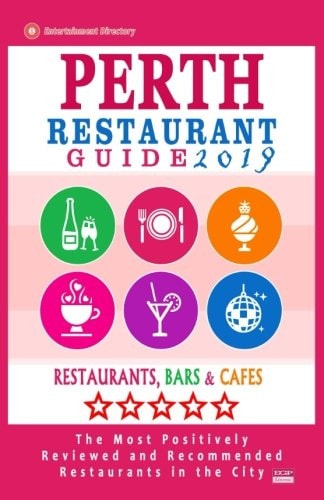 Perth Restaurant Guide 2019 Best Rated Restaurants in Perth, Australia - 500 Restaurants, Bars and Cafés Recommended for Visitors, 2019