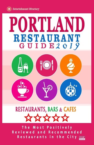Portland Restaurant Guide 2019 Best Rated Restaurants in Portland, Oregon - 500 Restaurants, Bars and Cafés Recommended for Visitors, 2019