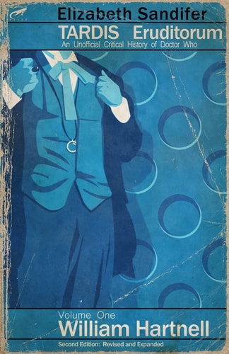 TARDIS Eruditorum - An Unofficial Critical History of Doctor Who Volume 1 Willi