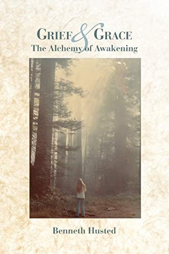 Grief and Grace The Alchemy of Awakening