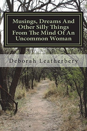 Musings, Dreams and Other Silly Things from the Mind of an Uncommon Woman