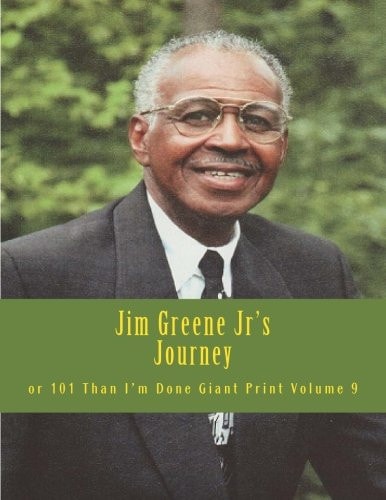 Jim Greene Jr's Journey Or 101 Than I'm Done Giant Print