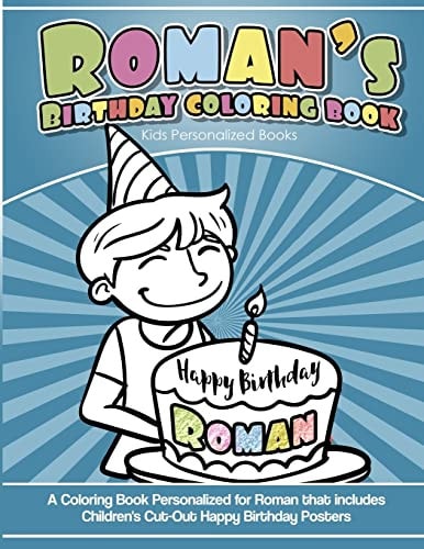 Roman's Birthday Coloring Book Kids Personalized Books A Coloring Book Personalized for Roman That Includes Children's Cut Out Happy Birthday Posters